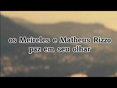os Meireles e Matheus Rizzo paz em seu olhar playback com letra