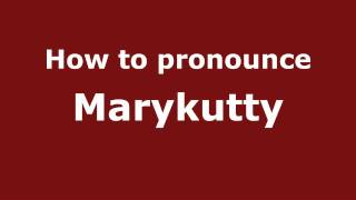 How to pronounce Marykutty