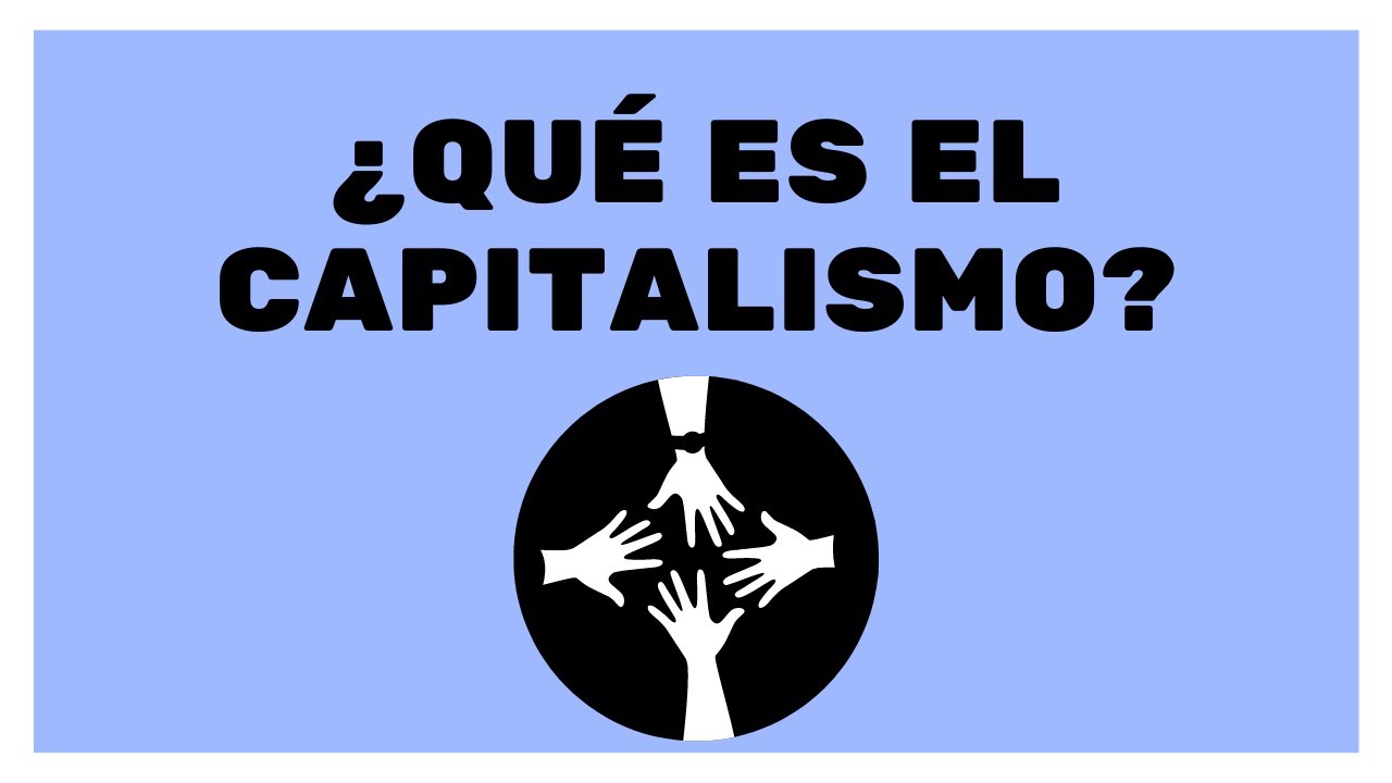 ¿Qué es el Capitalismo?