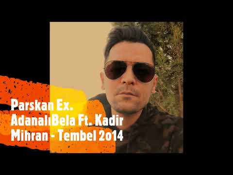 Parskan Ex. Adanalı Bela Ft. Kadir Mihran - Tembel 2o14 ( Dj Murat Güven )