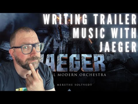 Writing Trailer Music with Jaeger