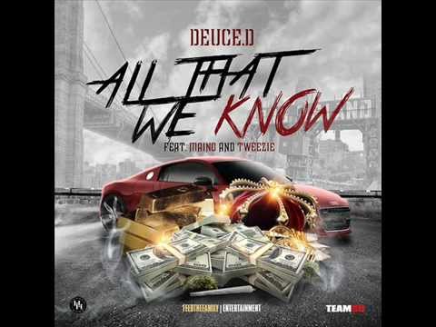 DEUCE.D FT MAINO - ALL THAT WE KNOW