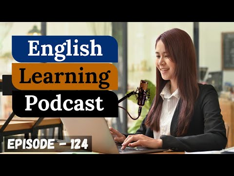 English Learning Podcast Conversation Episode 124 ( Intermediate Level ) | Best Way To Learn English