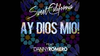 Sweet California - Ay dios mío! feat. Danny Romero (Audio Oficial)