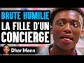 UNE BRUTE HUMILIE La Fille D'UN Concierge | Dhar Mann Studios