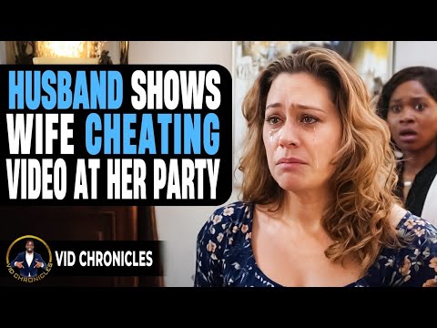 Husband Shows Wife Cheating Video At Her Party 