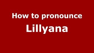 How to pronounce Lillyana