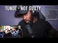 Tunde - Not Guilty [Music Video] [Reaction] | LeeToTheVI