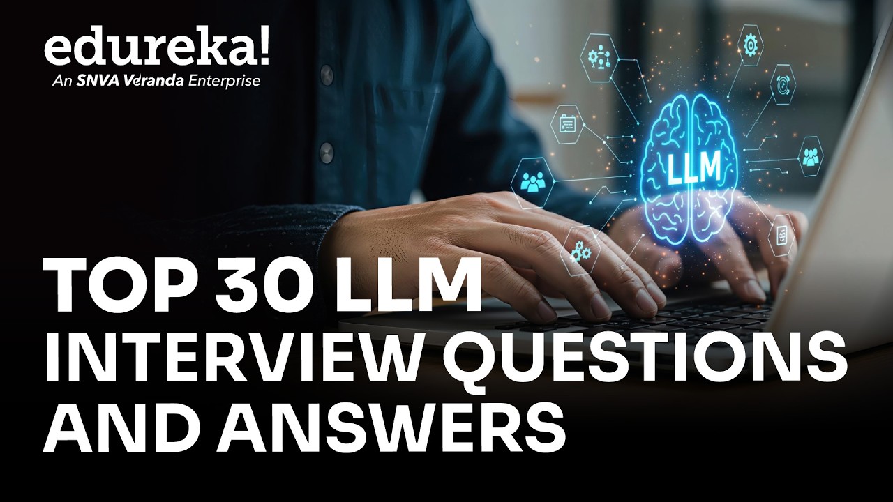 LLM Interview Questions  | Top 30 LLM Interview Questions and Answers (2026) | Edureka