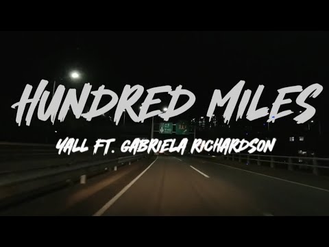 Yall ft. Gabriela Richardson - Hundred miles (lyrics)