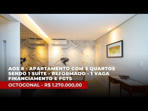 AOS 8 | Ap. 3 quartos - 1 suíte - reformado - 1 vaga - financiamento e FGTS | Octogonal