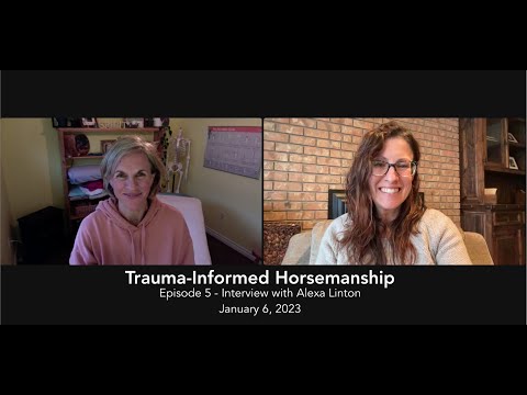 Trauma-Informed Horsemanship - Episode 5 - Interview with Alexa Linton