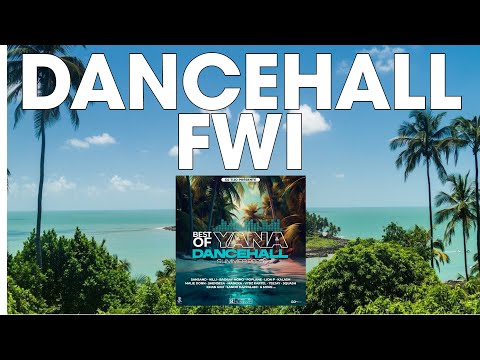 Dancehall, FWI Mix 2025, Best Of Yana Dancehall Ft Killi, Badbay Mono, Jahyanai, Sansand, Rajahwild