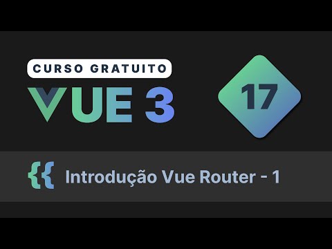 Curso gratuito Vue.js 3 INTRO #17 - Introdução ao Vue Router parte 1