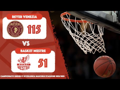 Campionato Under 17 Eccellenza Maschile - Reyer Venezia vs Basket Mestre (13/10/2022)