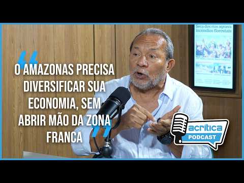 Eron Bezerra defende diversificar a economia além da Zona Franca de Manaus | A CRÍTICA PODCAST