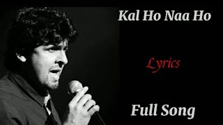 Download lagu Kal Ho Naa Ho|(Title Song)|Full Lyrics|Sonu Nigam|Shanker Ehsaan Loy|Javed Akhtar mp3