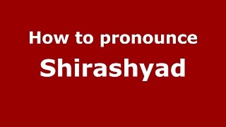 How to pronounce Shirashyad