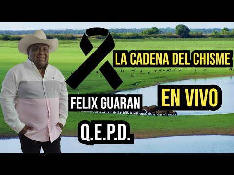 ✔️✔️ FELIX GUARAN EN VIVO LA CADENA DEL CHISME