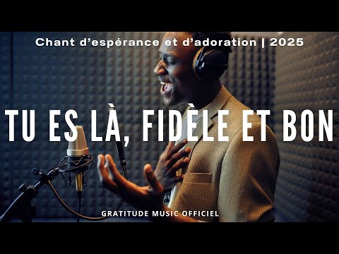 Tu es là, fidèle et bon (Tu es digne de louange) | [Original] | Louange chrétienne francophone