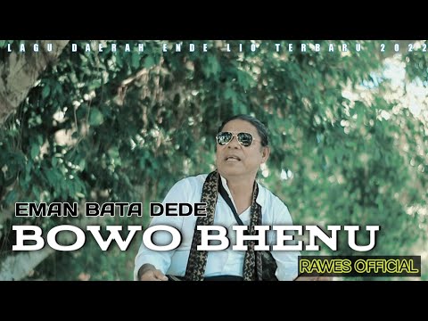 BOWO BHENU || EMAN BATA DEDE || LAGU DAERAH ENDE LIO TERBARU 2022 || LAGU PALING KOCAK