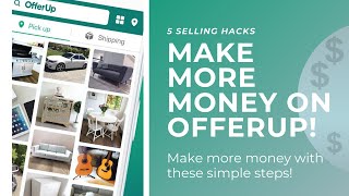OFFERUP SELLING HACKS! | 5 TIPS TO MAKE YOU MORE MONEY IN 2021!