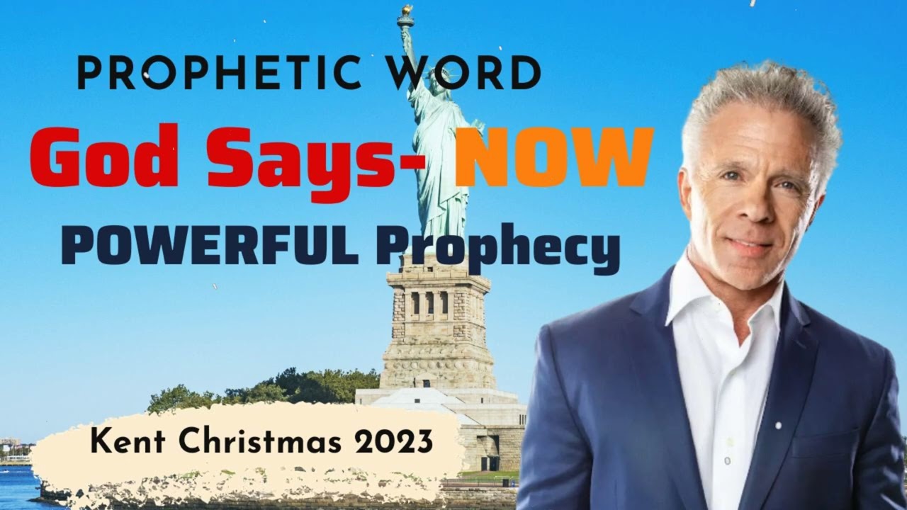Kent Christmas 2023 PROPHETIC WORD - God Says- NOW ) -URGENT Prophecy
