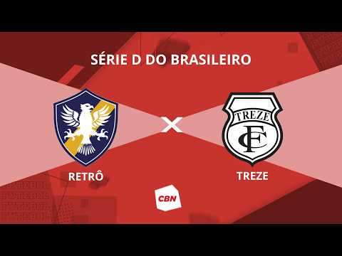 AO VIVO: RETRÔ X TREZE | SÉRIE D 2026
