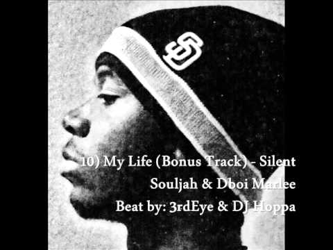 10) My Life (Bonus Track) - Silent Souljah and Dboi Marlee (Beat by 3rdEye & DJ Hoppa)