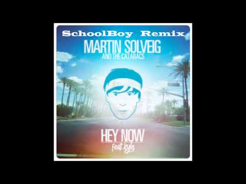 Martin Solveig & The Cataracs - Hey Now ft. Kyle (Schoolboy Remix)