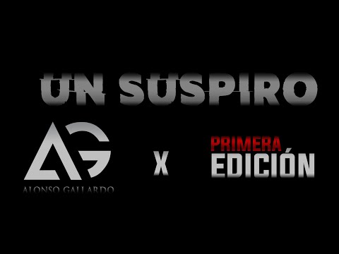 Alonso Gallardo - Un Suspiro  (Ft Primera Edición)