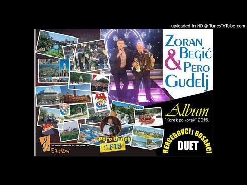ZORAN BEGIĆ & PERO GUDELJ - HERCEGOVCI I BOSANCI - Album "Korak po korak" 2015.