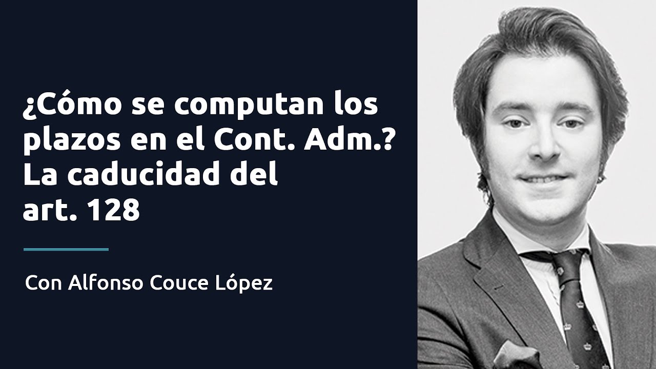 ¿Cómo se computan los plazos en el contencioso – administrativo?. Lacaducidad del art. 128