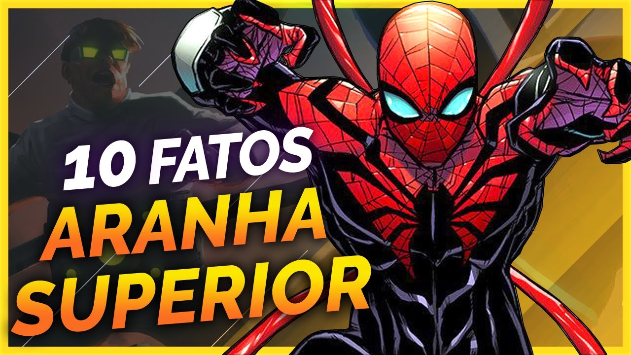 10 FATOS SOBRE O HOMEM-ARANHA SUPERIOR