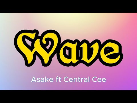 Cover Asake ft Central Cee - Wave lyrics