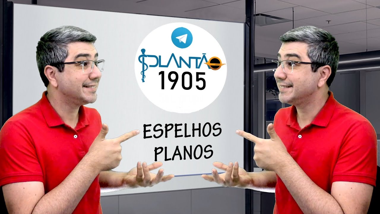 Espelhos Planos - Plantão 1905 #001