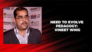 Need to evolve Pedagogy: Vineet Whig image