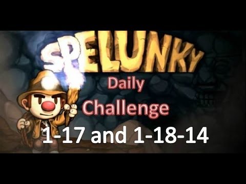 Spelunky Daily Challenge - 1-17 and 1-18-14 - Bad With The Good