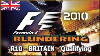 F1 2010 BLUNDERING - PS3 - Round 10 : Britain - Qualifying