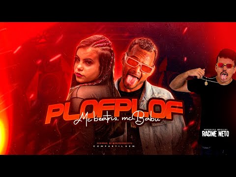 PLOF PLOF - MC BABU E MC BEATRIZ - BREGA FUNK