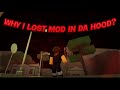 Why I Lost Moderator In Da Hood..