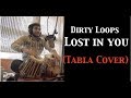 Lost in You- Dirty Loops (Tabla cover)by Pratyaksh Rajbhatt