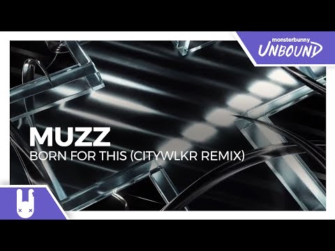 MUZZ - Born For This (CITYWLKR Remix) [Monstercat Remake]