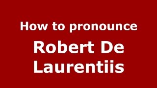 How to pronounce Robert De Laurentiis