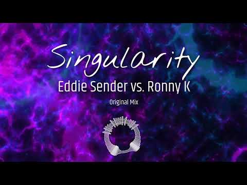 Eddie Sender vs. Ronny K - Singularity (Original Mix)