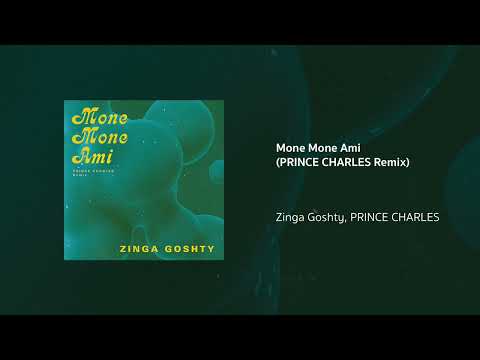 Zinga Goshty, PRINCE CHARLES | Mone Mone Ami (PRINCE CHARLES Remix)