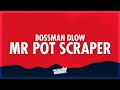 BossMan Dlow Mr Pot Scraper Lyrics Left Pocket Full Of Pink Fifties Right Pocket Got Blues In It
