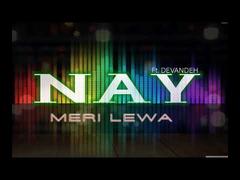 Nay x Devandeh - Meri Lewa