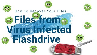 Easily Recover Files from Virus Infected Flashdrive