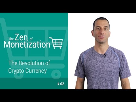 The Revolution of Crypto Currency The Zen of Monetization 2